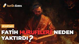 Why were the Hurufis burned alive by Mehmed II?