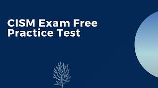 CISM Exam Free Practice Test