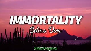 Immortality - Celine Dion (Lyrics)