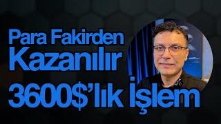 Para Fakirden Kazanılır | 3600$ lık işlem