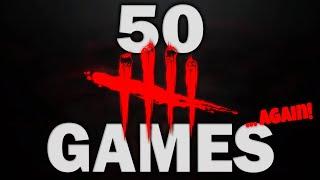 I Played 50 Games of Dead by Daylight... AGAIN!