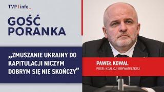 Paweł Kowal: zmuszanie Ukrainy do kapitulacji niczym dobrym się nie skończy | GOŚĆ PORANKA