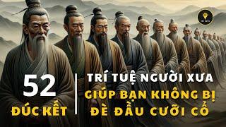 52 NGUYÊN TẮC KINH ĐIỂN - ĐÚC KẾT trí tuệ của NGƯỜI XƯA | Tríết lý cuộc sống