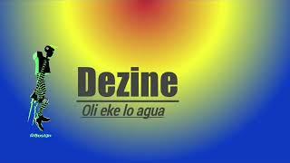 Dezine (Official Music Remake) Oli eke lo agua