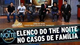 The Noite (06/05/15) - Elenco do The Noite no Casos de Família