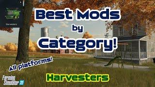 The Best Mods by Category! - Harvesters | Farming Simulator 22