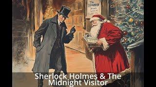 Sherlock Holmes: The Adventure of the Midnight Visitor - A Christmas Mystery