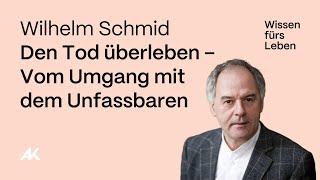 Wilhelm Schmid: Den Tod überleben – Vom Umgang mit dem Unfassbaren