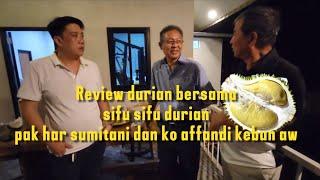 REVIEW DURIAN BERSAMA MASTER SIFU HARRYANTO SUMITARO DAN AFFANDI WIJAYA