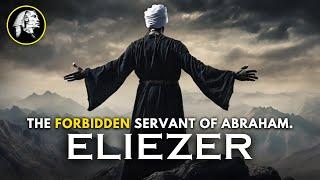 Eliezer - The FORBIDDEN Servant Of Abraham, How IMPORTANT HE IS In The Bible?