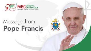 FABC 50 General Conference - Message from Pope Francis