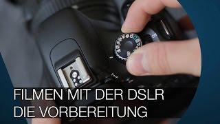 Filmen mit der DSLR - Die Vorbereitung