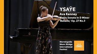 Morningside MB 2023 | Ava Kenny - Ysaÿe Violin Sonata in D Minor 'Ballade,' Op. 27, No. 3