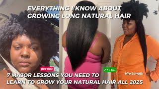 EVERYTHING YOU NEED TO KNOW TO GROW YOUR NATURAL HAIR IN 2025| 7 Keys on How to Grow Long 4c Hair