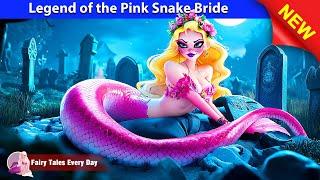 Legend of the Pink Snake Bride  Bedtime Stories - English Fairy Tales  Fairy Tales Every Day