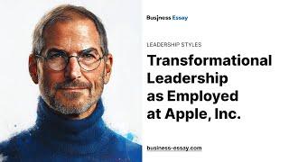 Transformational Leadership as Employed at Apple, Inc. - Essay Example