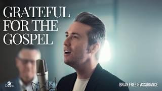 Brian Free & Assurance - "Grateful For The Gospel" (Official Music Video)