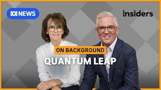 How should government tackle the quantum conundrum? | Insiders On Background