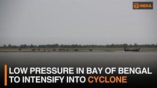 Low pressure in Bay of Bengal to intensify into cyclone | DD India