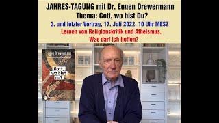 Drewermann Jahrestagung 2022 3.Vortrag: Lernen von Religionskritik & Atheismus. Was darf ich hoffen?