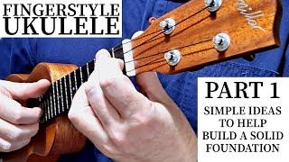 Fingerstyle Ukulele Part 1: Simple Ideas To Help Build A Solid Foundation