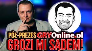 Pół-Prezes Gier-Online wzywa mnie do przeprosin i zaprzestania zarabiania na YouTube #Afera #drama