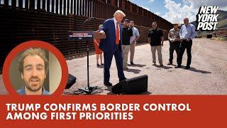 Trump: Border control among first priorities, says ‘no choice’ but to carry out mass deportations