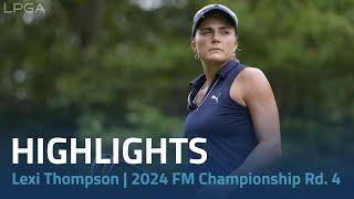 Lexi Thompson Highlights | 2024 FM Championship Final Round