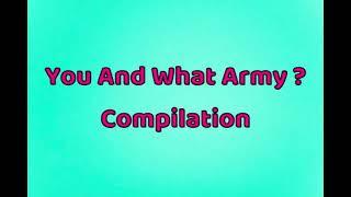 You And What Army ? Compilation By JCH 007