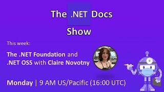 The .NET Docs Show - The .NET Foundation and .NET OSS with Claire Novotny