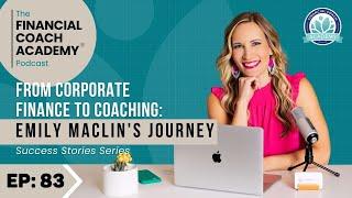 From Corporate Finance to Coaching: Emily Maclin's Journey [Success Stories Series] Ep. 83