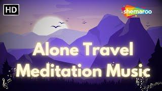 Alone Travel Meditation Music | 15 Minute Guided Meditation | Shemaroo Life & Living