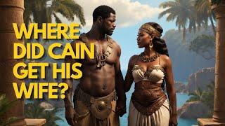 Where Did Cain's Wife Come From? THE PLAIN AND HONEST TRUTH