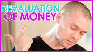 The Devaluation of Money