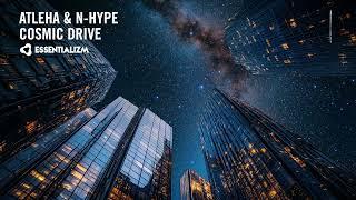 Atleha & N-hype - Cosmic Drive [Essentializm] Extended