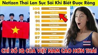 Netizen Thái Lan sục sôi khi chỉ số IQ của Việt Nam cao hơn Thái Lan