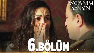 Vatanım Sensin 6. Bölüm - Full Bölüm