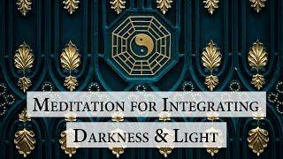 Integrating The Darkness And Light Within  - Guide Visualization Meditation