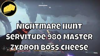 Easy 980 Nightmare Hunt Servitude Boss Cheese Master Zydron For Pinnacle Gear