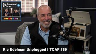 Ric Edelman Unplugged | The Compound & Friends #89