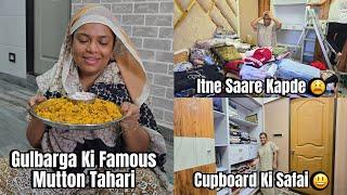 Gulbarga Ki Famous Mutton Tahari | Cupboard Ki Saaf Safai  | Itne Saare Kapde  | Recipe With Vlog