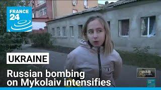 Russian bombing on Ukraine's Mykolaiv intensifies, one killed • FRANCE 24 English