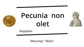 Pecunia non olet (Vespasian)  |  Latin Proverb  | Verbis Latinis