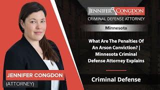 What Are The Penalties Of An Arson Conviction? | Minnesota Criminal Defense Attorney Explains