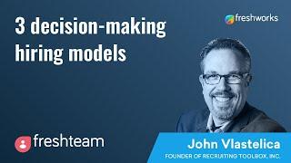 Making the right hiring decisions - 3 hiring models | John Vlastelica with Freshteam