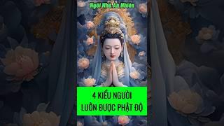 Lời Phật Dạy: 4 Kiểu Người Luôn Được Phật Độ  Ngôi Nhà An Nhiên