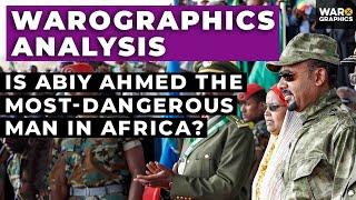 Is Abiy Ahmed the Most Dangerous Man in Africa?