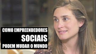 Como empreendedores sociais podem mudar o mundo