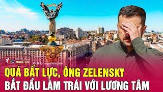 Quá bất lực, ông Zelensky bắt đầu làm trái với lương tâm