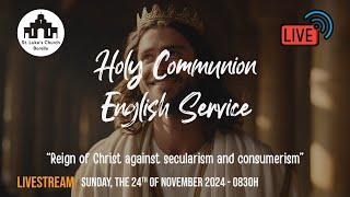 Holy Communion English Service - Sunday, the 24th of November 2024 - 0830h